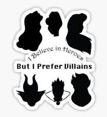 I Believe in Heroes but I Prefer Villains Sticker