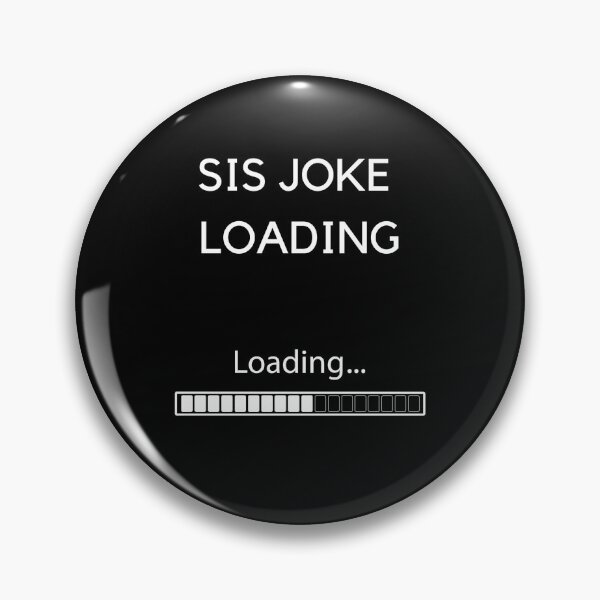 Item preview, SIS JOKE LOADING designed and sold by Tshirtpedia.