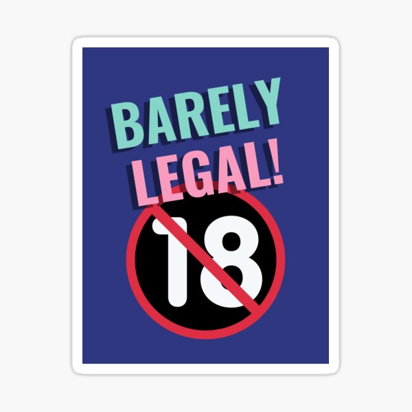 Barely Legal 18 Sticker For Sale By Rpiedade7 Redbubble