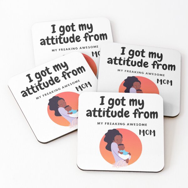 Item preview, I get my attitude from my freaking awesome mom 4 designed and sold by Rainces.
