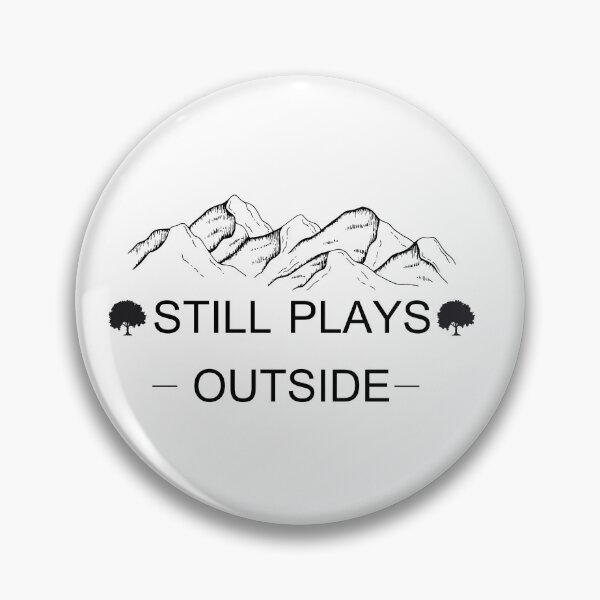 Item preview, Still Plays Outside  Funny Cool Camping Hiking designed and sold by tarkaittisak.