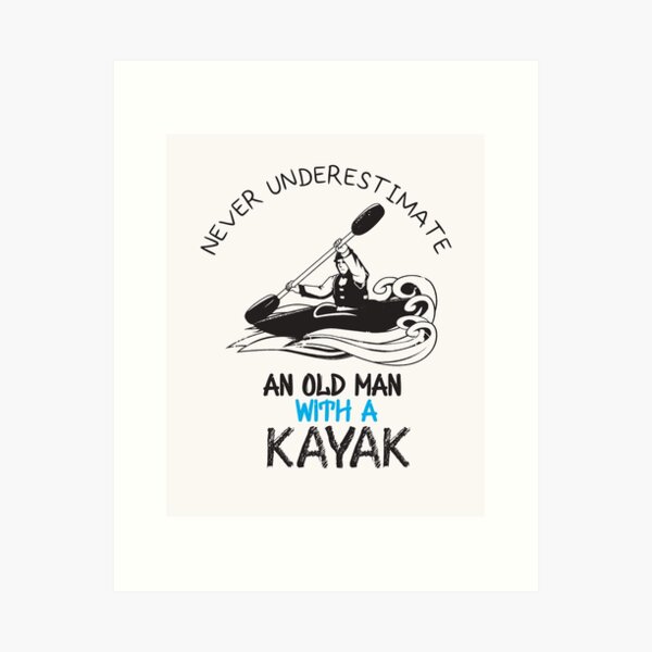 Item preview, Never Underestimate An Old Man With a Kayak - Funny - I love Kayaking  designed and sold by Hannah  Pillic.