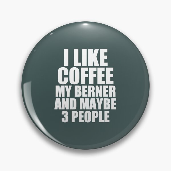 Item preview, i like coffee my berner and maybe 3 people designed and sold by medbouk1.
