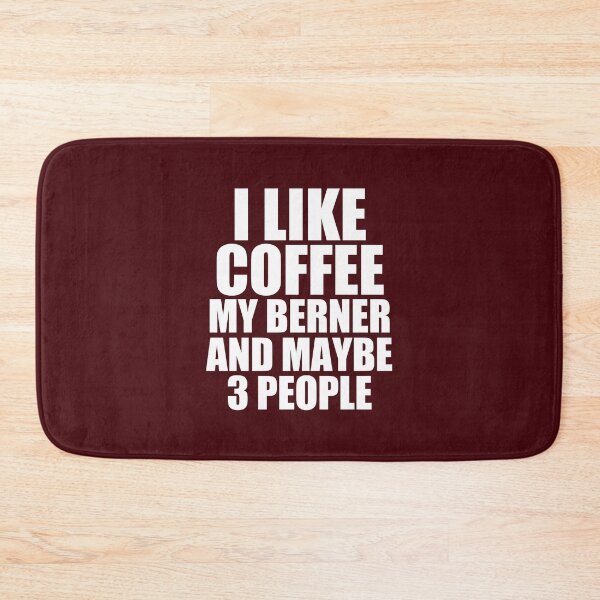 Item preview, i like coffee my berner and maybe 3 people designed and sold by medbouk1.