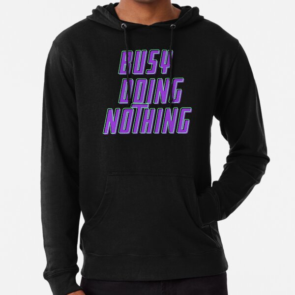 Busy doing nothing Lightweight Hoodie