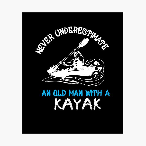 Item preview, Never Underestimate An Old Man With a Kayak - I love Kayaking  - Funny  designed and sold by Hannah  Pillic.