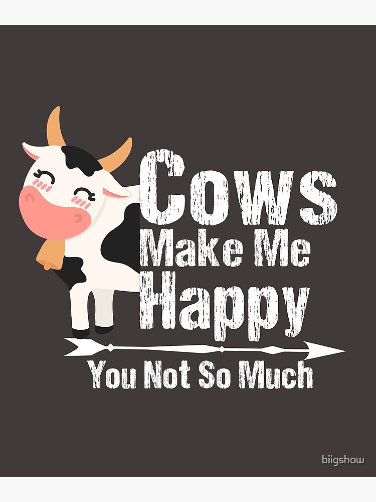 Cows Make Me Happy You Not So Much Shirt Funny Cow Lover