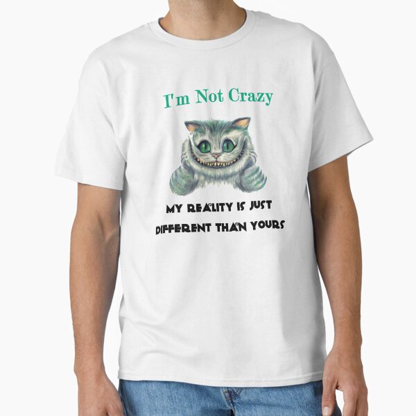 Item preview, I'm not Crazy My Reality Just Different Than Yours designed and sold by SECRET STORE.