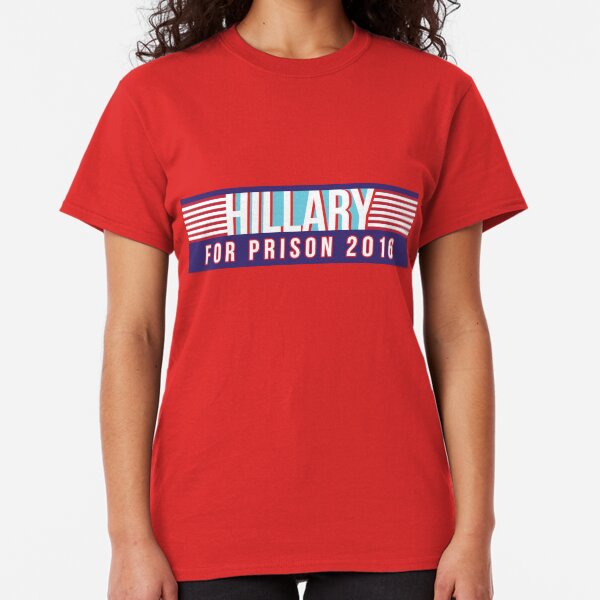 Hillary For Prison 2016 Classic T-Shirt