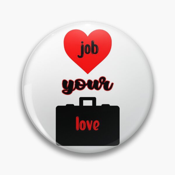 Item preview, Love your Job designed and sold by CometCircles.