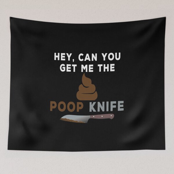 Item preview, Hey Can You Get Me The Poop Knife designed and sold by crimsontreasure.