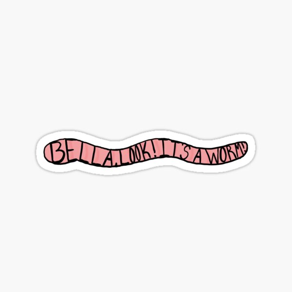 Bella, Look! It's a worm! Sticker