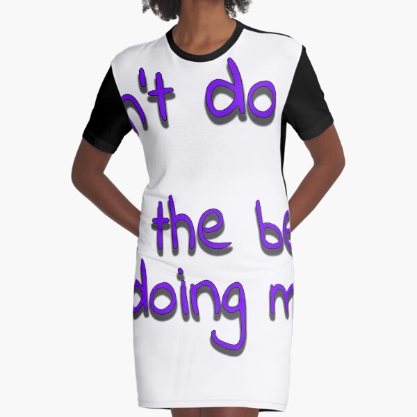 The best me Graphic T-Shirt Dress