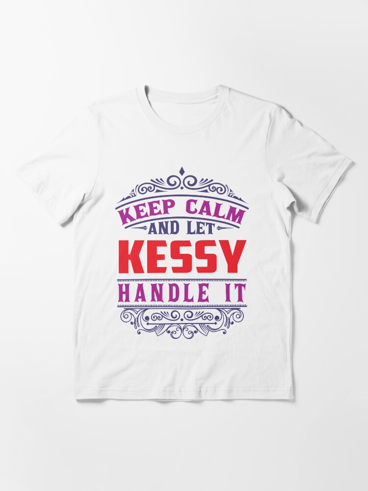 Alternate view of KESSY Name. Keep Calm And Let KESSY Handle It Essential T-Shirt