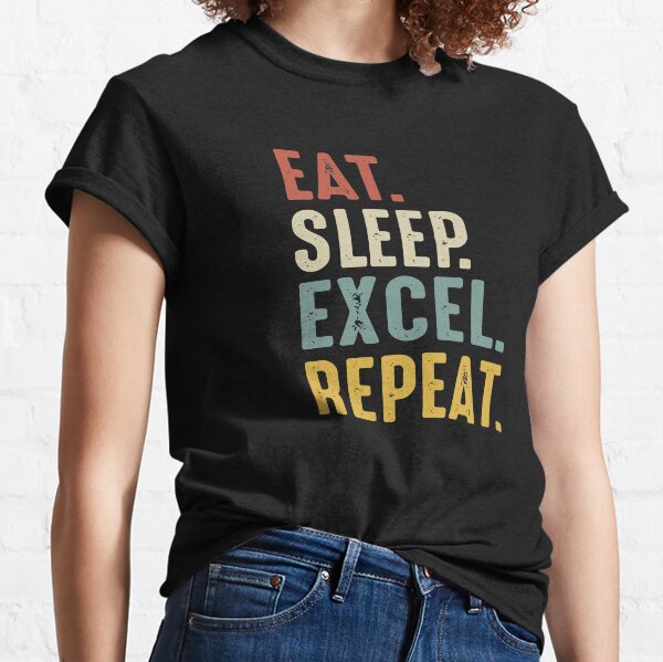 Eat Sleep Excel Repeat Funny Spreadsheet Classic T-Shirt