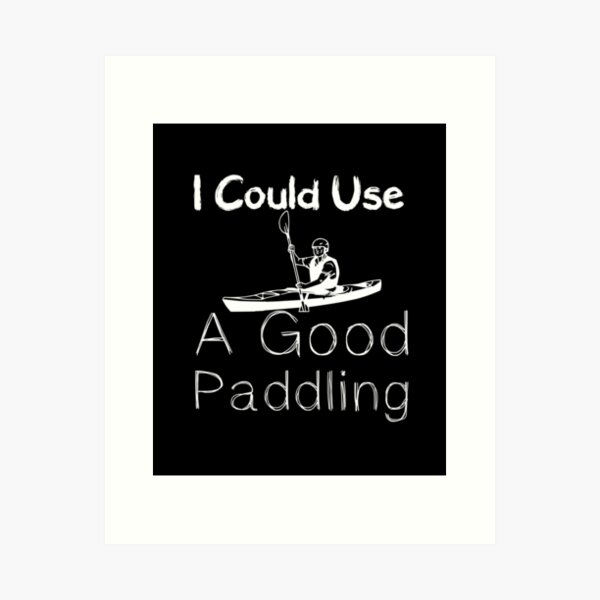 Item preview, I Could Use A Good Paddling - I love Kayaking  - Funny  designed and sold by Hannah  Pillic.