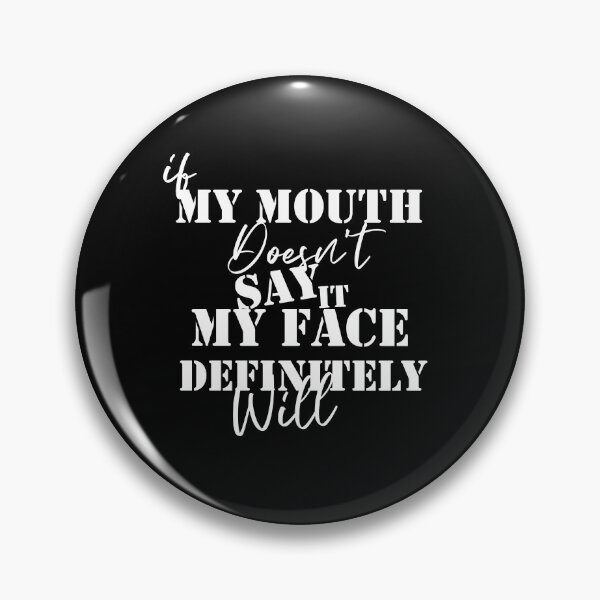 Item preview, If My Mouth Doesn't Say It My Face Definitely Will Funny Saying Sarcastic Gift designed and sold by pedrored369.