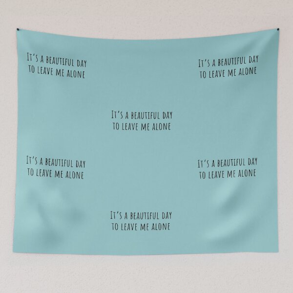 Item preview, It's A Beautiful Day To Leave Me Alone designed and sold by LANNASTORE.
