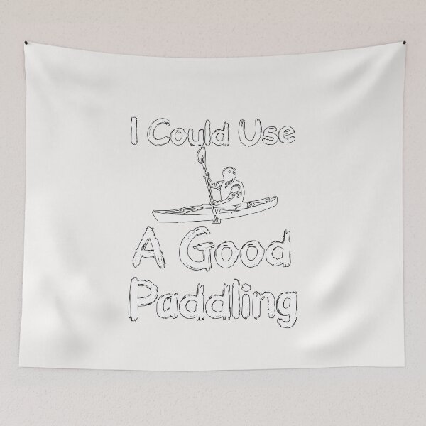 Item preview, I Could Use A Good Paddling - Funny  - I love Kayaking   designed and sold by Hannah  Pillic.
