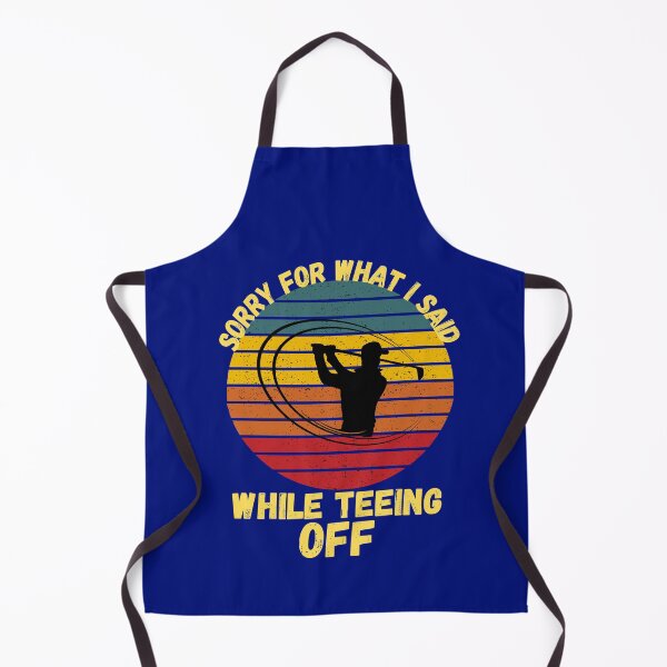 Item preview, Sorry For What I Said While Teeing Off designed and sold by WoodburyLake.