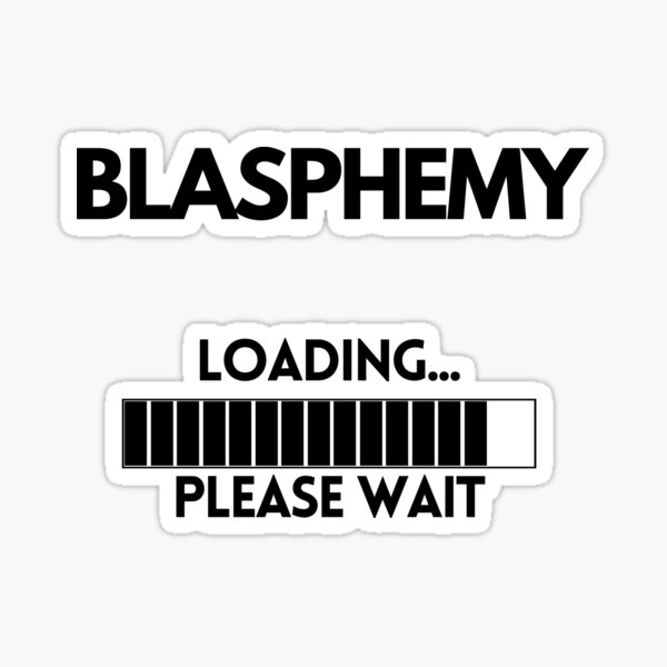 Blasphemy Loading Please Wait Sticker