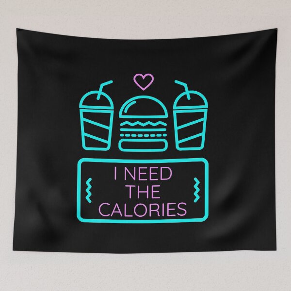 Item preview, I Need The Calories designed and sold by jpremiumdesigns.