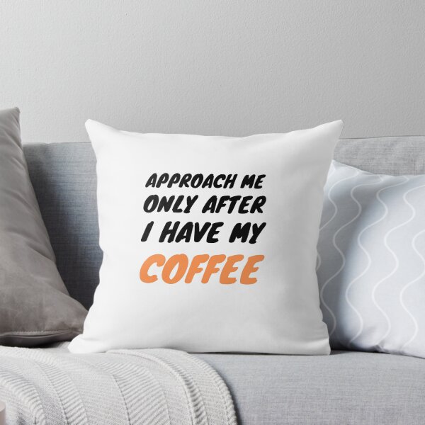 Item preview, Approach Me Only After I Have My Coffee designed and sold by GoaTeeGram.