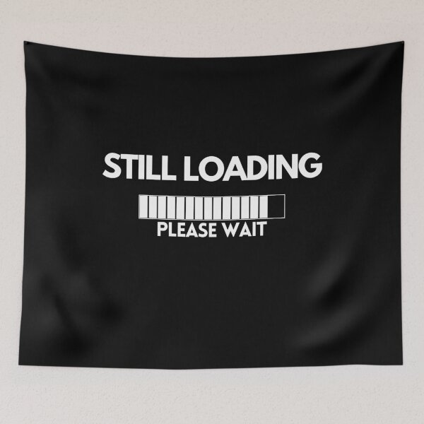 Item preview, Still Loading Please Wait designed and sold by Mirko Torresi.