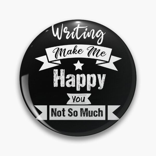 Item preview, Writing Makes me happy you not so much funny gift ideas for writing lovers  designed and sold by biigshow.