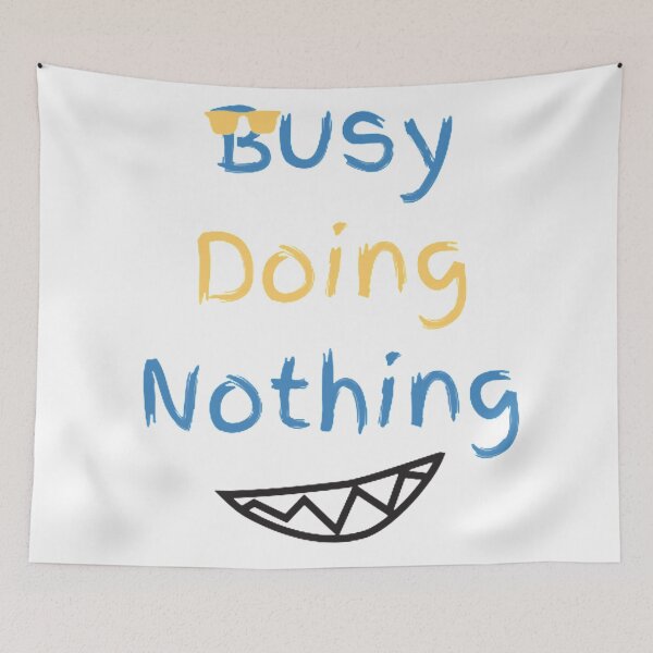 Item preview, Busy Doing Nothing designed and sold by LaylaCreator.