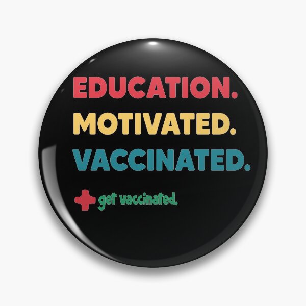 Item preview, Educated Motivated Vaccinated Got Vaccinated designed and sold by Heddar Badreddine.
