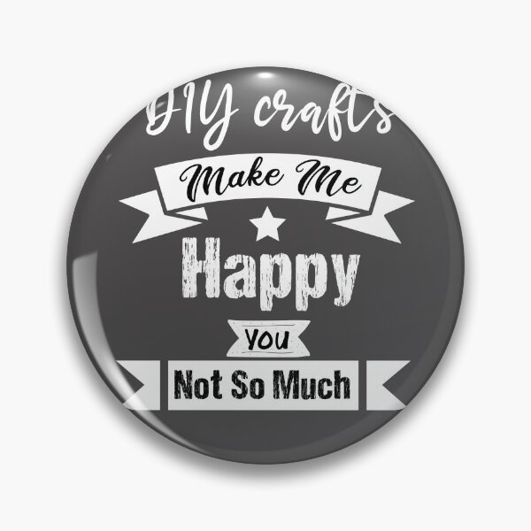 Item preview, DIY crafts Makes me happy you not so much funny gift ideas for Crafts lovers  designed and sold by biigshow.
