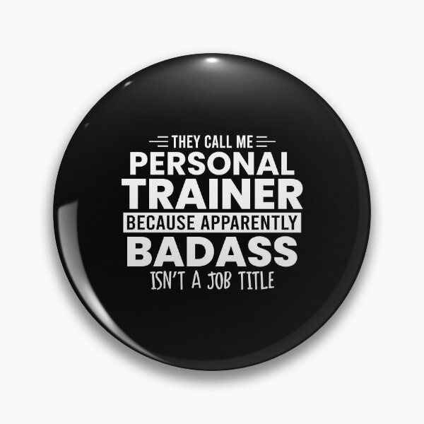 Item preview, They Call Me Personal Trainer Because Apparently Badass Isn't A Job Title designed and sold by pradeeprajput.
