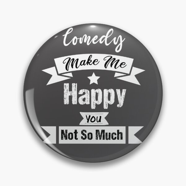 Item preview, Comedy Makes me happy you not so much funny gift ideas for Comedy lovers  designed and sold by biigshow.