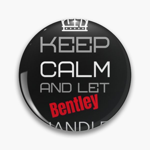 Item preview, Keep Calm Keep Calm And Let Bentley Handle It designed and sold by FlatSixGraphic.