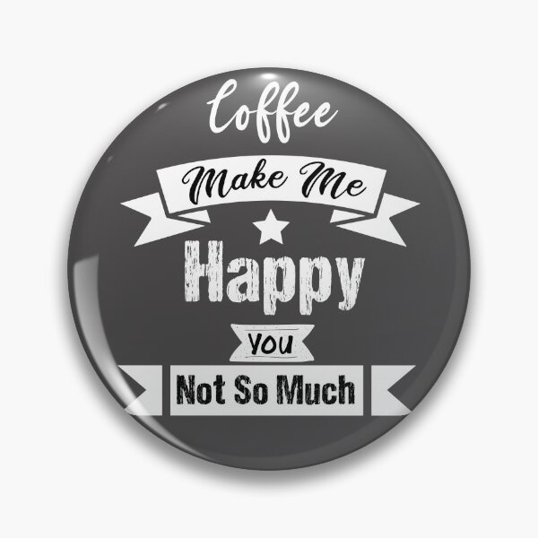 Item preview, Coffee Makes me happy you not so much funny gift ideas for Coffee lovers  designed and sold by biigshow.