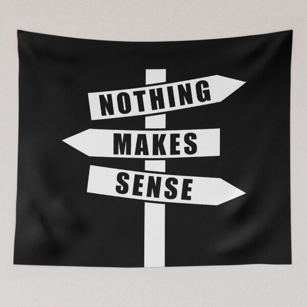 Item preview, Nothing makes sense designed and sold by TMBTM.