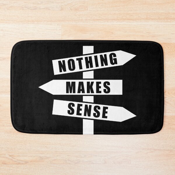 Item preview, Nothing makes sense designed and sold by TMBTM.