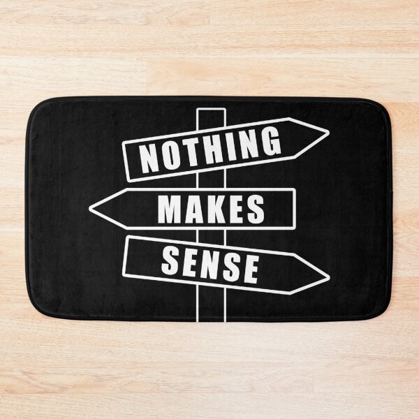 Item preview, Nothing makes sense designed and sold by TMBTM.