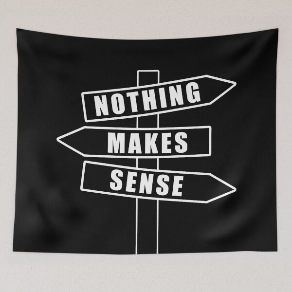 Item preview, Nothing makes sense designed and sold by TMBTM.