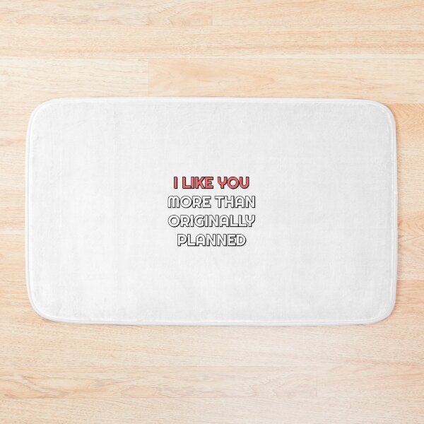Item preview, I Like You More Than Originally Planned designed and sold by Inspirationmotivation.