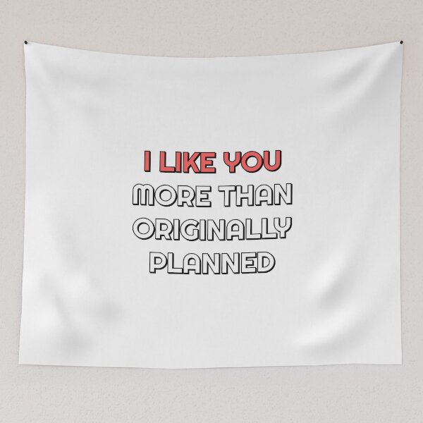 Item preview, I Like You More Than Originally Planned designed and sold by Inspirationmotivation.
