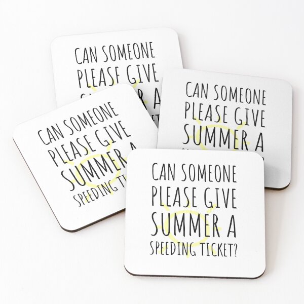 Item preview, Can someone please give summer a speeding ticket? designed and sold by Tropical Blood.