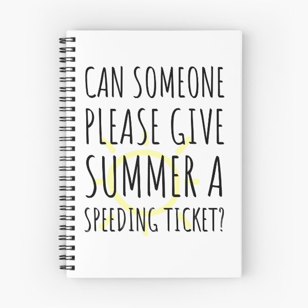 Item preview, Can someone please give summer a speeding ticket? designed and sold by Tropical Blood.