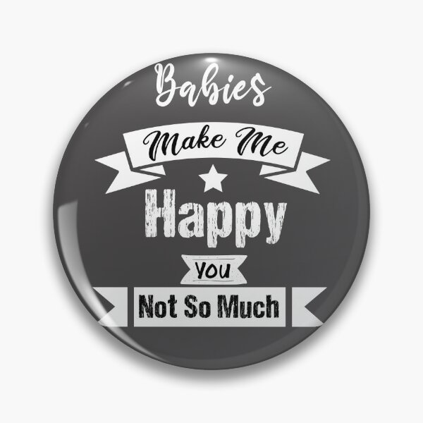 Item preview, Babies Makes me happy you not so much funny gift ideas for Babies lovers  designed and sold by biigshow.