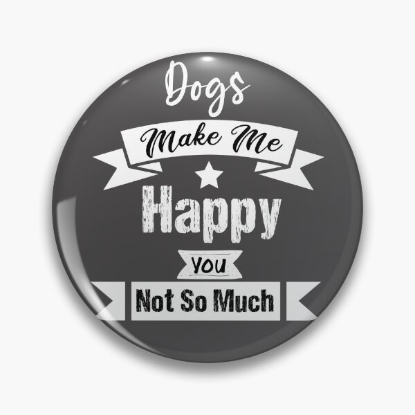 Item preview, Dogs Makes me happy you not so much funny gift ideas for Dogs lovers  designed and sold by biigshow.