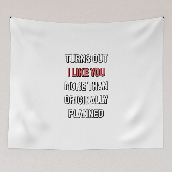 Item preview, Turns Out I Like You More Than Originally Planned designed and sold by Inspirationmotivation.