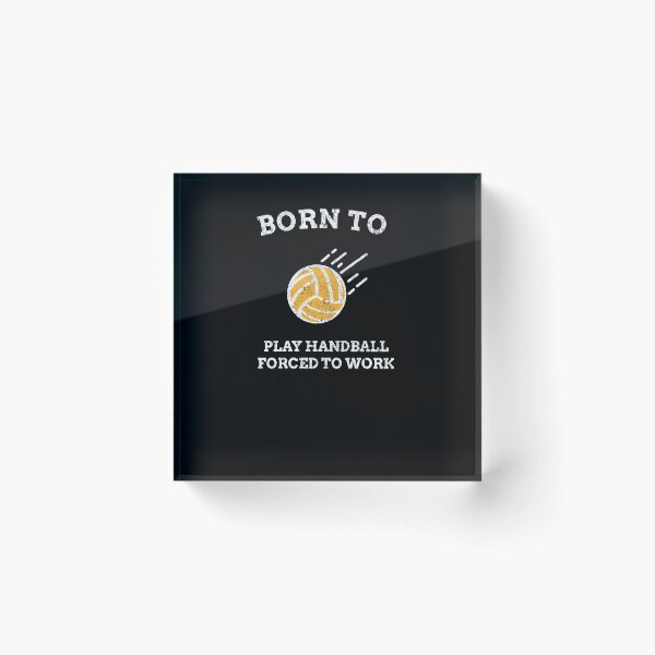 Item preview, Born To Play Handball Forced To Work designed and sold by joabaj.