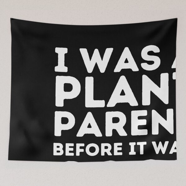 Item preview, I WAS A PLANT PARENT BEFORE IT WAS COOL Funny Quote designed and sold by a-little-ink.
