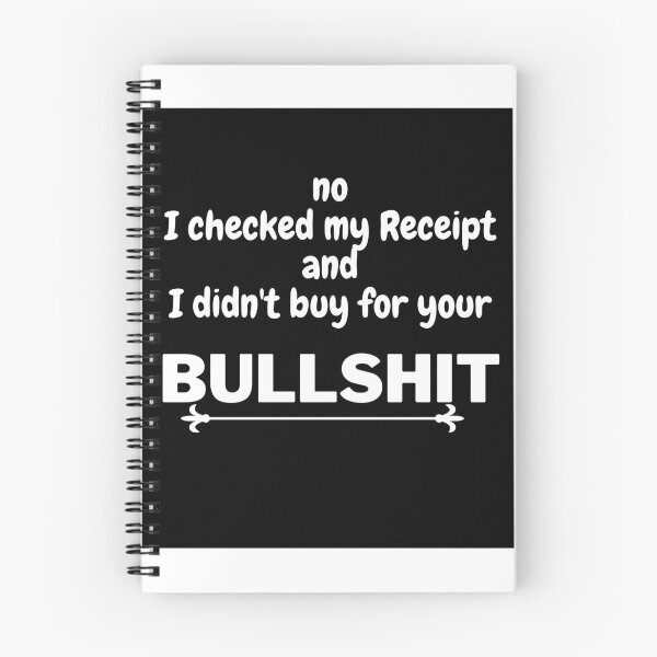 Item preview, no, I checked my receipt and I didn't buy for your bullshit!!! designed and sold by Elarbi12.